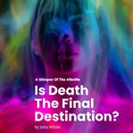 Is Death the Final Destination? cover image cdn