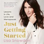 Just Getting Started : Lessons in Life, Love and Menopause cover image cdn