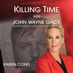 Killing Time With John Wayne Gacy : Defending America's Most Evil Serial Killer on Death Row cover image cdn