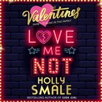 Love Me Not : Valentines cover image cdn