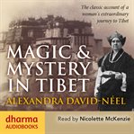 Magic & Mystery in Tibet : The Classic Account of a Woman's Extraordinary Journey to Tibet cover image cdn