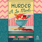 Murder a la Mode : Coffee & Cream Café Mysteries cover image cdn