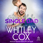 Neighbors With the Single Dad : Single Dads of Seattle cover image cdn