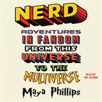 Nerd : Adventures in Fandom From This Universe to the Multiverse cover image cdn