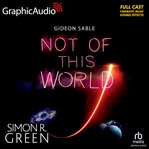 Not of This World [Dramatized Adaptation] : Gideon Sable cover image cdn
