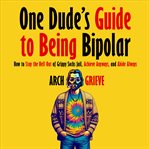 One Dude's Guide to Being Bipolar cover image cdn
