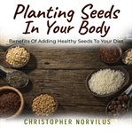 Planting Seeds in Your Body cover image cdn