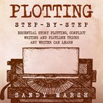 Plotting : Step-by-Step Essential Story Plotting, Conflict Writing and Plotline Tricks Any Writer. Writing cover image cdn