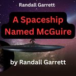 Randall Garrett : A Spaceship Named McGuire cover image cdn