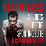 Relentless : Secrets of the Sporting Elite cover image cdn