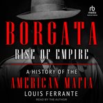 Rise of Empire : A History of the American Mafia. Borgata Trilogy cover image cdn