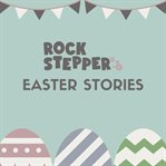 Rock Stepper Easter Stories cover image cdn