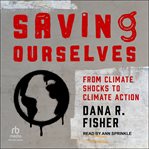 Saving Ourselves : From Climate Shocks to Climate Action cover image cdn