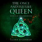 Secrets of the Starcrossed : Once and Future Queen cover image cdn