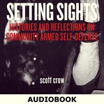 Setting Sights : Histories and Reflections on Community Armed Self-Defense cover image cdn