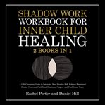 Shadow Work Workbook for Inner Child Healing (2 Books in 1) cover image cdn