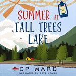 Summer at Tall Trees Lake : Glorious Summer cover image cdn