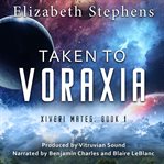 Taken to Voraxia : A SciFi Alien Romance. Xiveri Mates cover image cdn