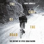 The call of the road : a complete history of cycle road racing cover image cdn