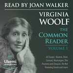 The Common Reader, Volume 1 : 26 Essays on Jane Austen, George Eliot, Conrad, Montaigne and Others cover image cdn