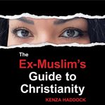 The Ex-Muslim's Guide to Christianity cover image cdn