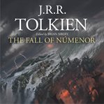 The fall of Númenor : and other tales from the second age of Middle-Earth cover image cdn