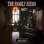 The Family Riessi : Part 1 cover image cdn