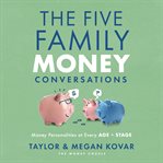 The Five Family Money Conversations : Money Personalities at Every Age and Stage cover image cdn