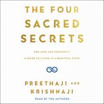 The Four Sacred Secrets : For Love and Prosperity, A Guide to Living in a Beautiful State cover image cdn