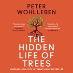 The hidden life of trees : what they feel, how they communicate : discoveries from a secret world cover image cdn