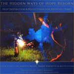 The Hidden Ways of Hope Reborn : Calm Story for Anxiety Relief, Inner Strength and Motivation. Deep Inspiration and Reflections for Difficult Times cover image cdn