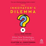 The Innovator's Dilemma, With a New Foreword : When New Technologies Cause Great Firms to Fail cover image cdn