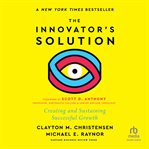 The Innovator's Solution, With a New Foreword : Creating and Sustaining Successful Growth cover image cdn
