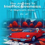 The Journey to Ineffectiveness cover image cdn