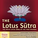 The Lotus Sutra : The White Lotus Sutra of the True Dharma cover image cdn