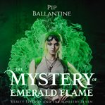 The Mystery of Emerald Flame : Verity Fitzroy and the Ministry Seven cover image cdn