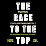 The Race to the Top : Structural Racism and How to Fight It cover image cdn