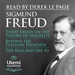 Three Essays on the Theory of Sexuality, Beyond the Pleasure Principle, the Ego and the ID cover image cdn