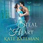 To Steal a Heart : Secrets & Spies cover image cdn