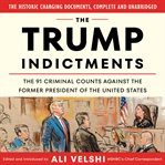 The Trump Indictments : The 91 Criminal Counts Against the Former President of the United States cover image cdn
