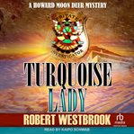 Turquoise Lady : Howard Moon Deer Mystery cover image cdn