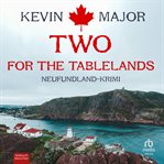 Two for the Tablelands : Neufundland-Krimi. Sebastian Synard cover image cdn