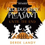 Until the End : Skulduggery Pleasant cover image cdn