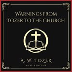Warnings From Tozer to the Church cover image cdn