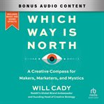 Which Way Is North : A Creative Compass for Makers, Marketers, and Mystics cover image cdn