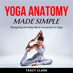 Yoga Anatomy Made Simple cover image cdn