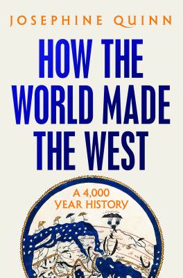 How the world made the West : a 4,000-year history  cover image cdn