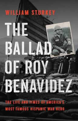 The ballad of Roy Benavidez : the life and times of America's most famous Hispanic war hero  cover image cdn
