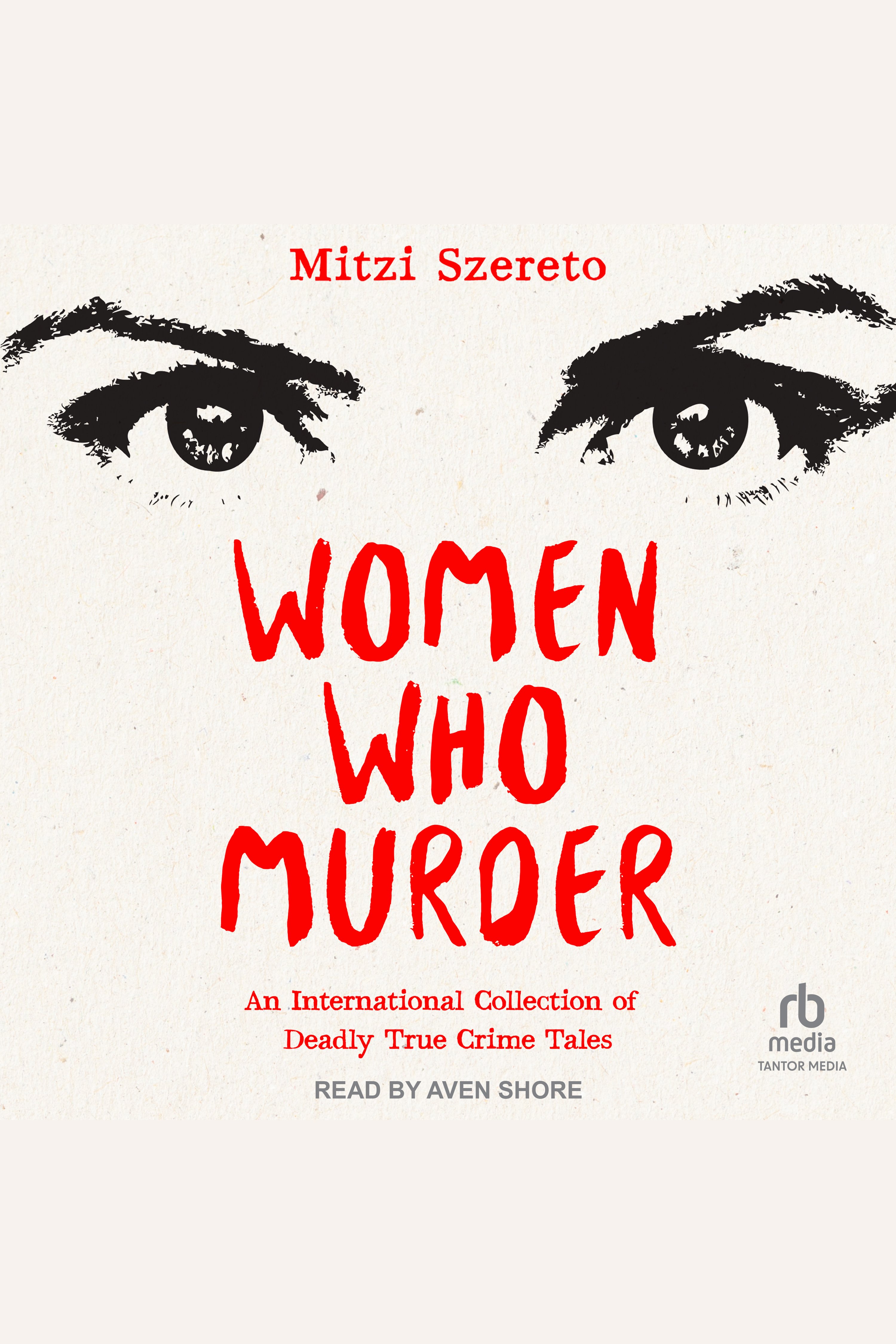 Women Who Murder An International Collection of Deadly True Crime Tales cover image cdn