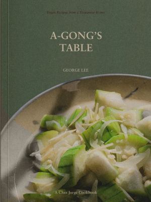 A-Gong's table : vegan recipes from a Taiwanese home  cover image cdn